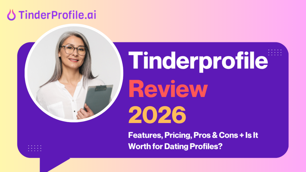 Tinderprofile Review 2026: Features, Pricing, Pros & Cons + Is It Worth for Dating Profiles?